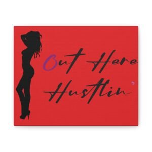 Canvas Stretched, Stripper Silhouette Out Here Hustlin' Wall Art Print, Home Decor, Room Decor, Inspirational Quote, 0.75 inch Stretched